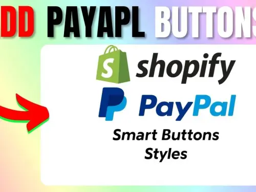 How to Add PayPal Smart Buttons to Your Shopify Store—A Step-by-Step Walk-Through